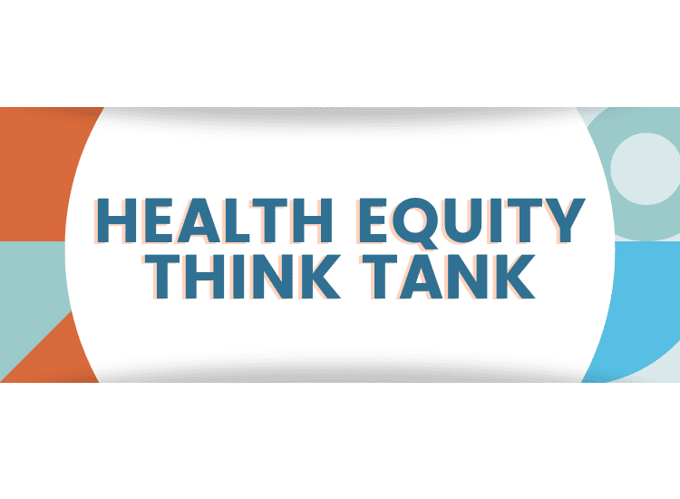 Health Equity Think Tank